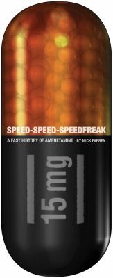 Cover for Speedspeedspeedfreak A Fast History Of Amphetamine