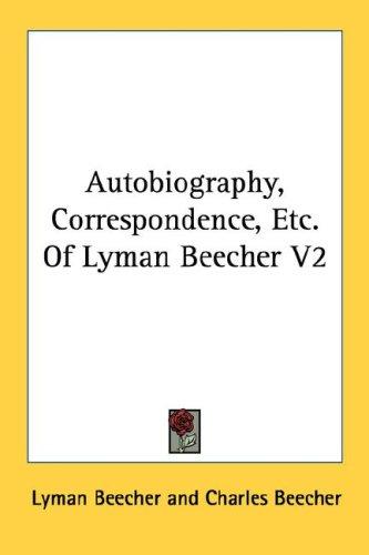 Cover for Autobiography, Correspondence, Etc. Of Lyman Beecher V2