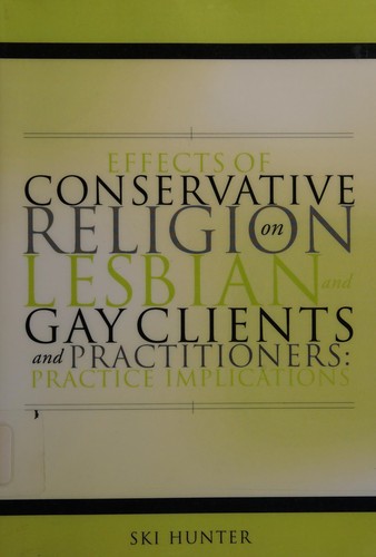 Cover for Effects of conservative religion on lesbian and gay clients and practitioners