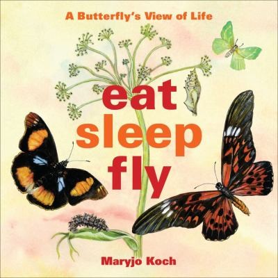 Cover for Eat Sleep Fly A Butterflys View Of Life