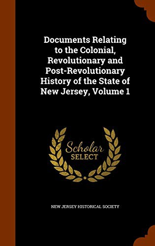 Cover for Documents Relating to the Colonial, Revolutionary and Post-Revolutionary History of the State of New Jersey, Volume 1