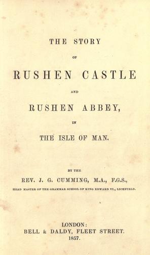 Cover for The story of Rushen Castle and Rushen Abbey, in the Isle of Man.