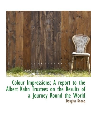 Cover for Colour Impressions; A report to the Albert Kahn Trustees on the Results of a Journey Round the World
