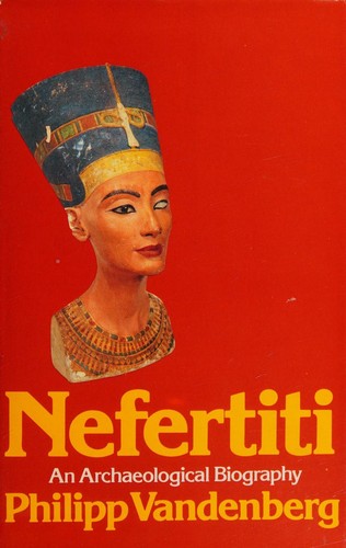 Cover for Nefertiti - An Archaeological Biography