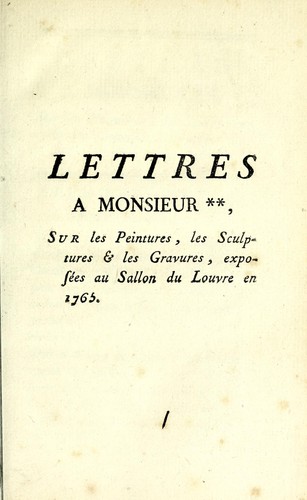 Cover for Lettres a Monsieur ** sur les peintures, les sculptures et les gravures, exposées dans le Sallon du Louvre en 1765