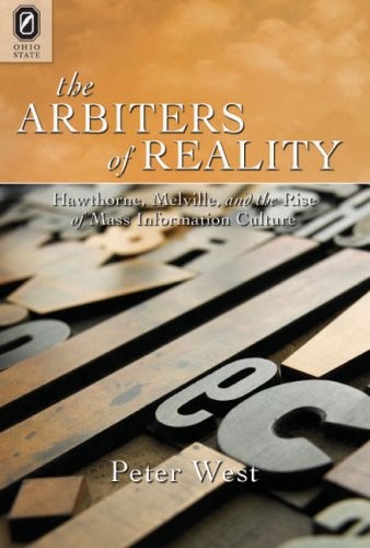 Cover for The Arbiters of Reality: Hawthorne, Melville, and the Rise of Mass Information Culture
