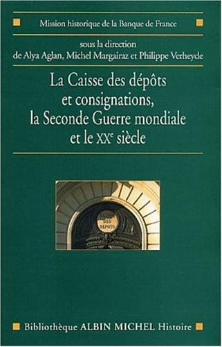 Cover for La Caisse Des Depots Et Consignations, La Seconde Guerre Mondiale Et Le Xxe Siecle