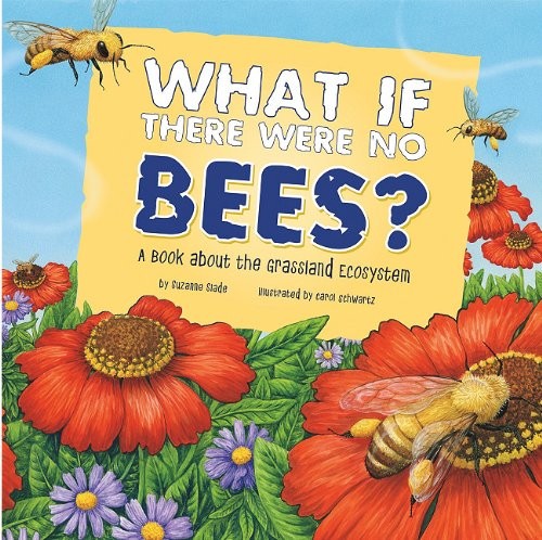 Cover for What If There Were No Bees?: A Book About the Grassland Ecosystem (Food Chain Reactions)