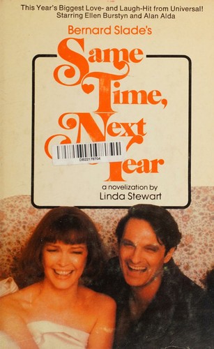 Cover for Bernard Slade's Same Time, Next Year [ 1978 ] a novelization by Linda Stewart, based on the stageplay and screenplay by Bernard Slade (this year's biggest love, and laugh, hit from Universal! Starring Ellen Burstyn and Alan Alda)