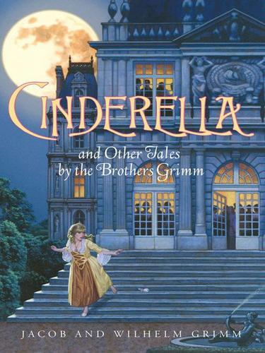 Cover for Cinderella and Other Tales by the Brothers Grimm