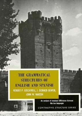 Cover for The Grammatical Structures Of English And Spanish An Analysis Of Structural Differences Between The Two Languages