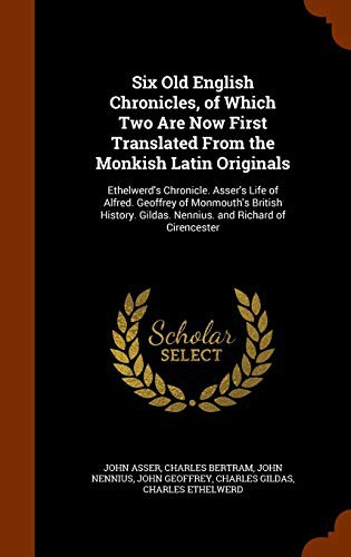 Cover for Six Old English Chronicles, of Which Two Are Now First Translated From the Monkish Latin Originals
