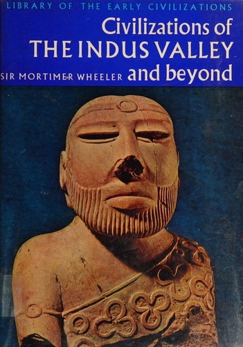 Cover for Civilizations of the Indus Valley and beyond.