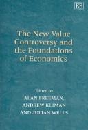 Cover for NEW VALUE CONTROVERSY AND THE FOUNDATIONS OF ECONOMICS; ED. BY ALAN FREEMAN.