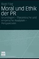 Cover for Moral und Ethik der PR: Grundlagen - theoretische und empirische Analysen - Perspektiven