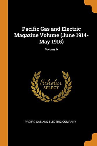 Cover for Pacific Gas and Electric Magazine Volume ; Volume 6