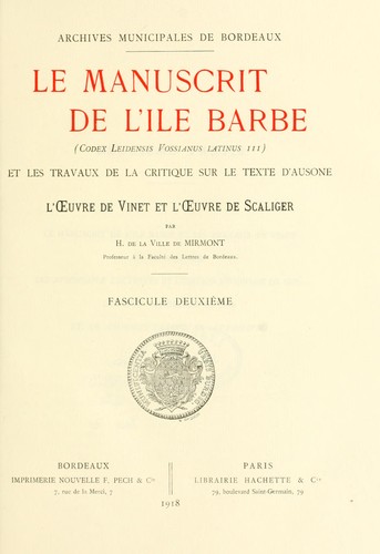 Cover for Le manuscrit de l'Ile Barbe (Codex leidensis Vossianus latinus 3) et les travaux de la critique sur le texte d'Ausone