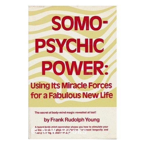 Cover for Somo-psychic power: using its miracle forces for a fabulous new life
