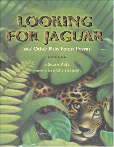 Cover for Looking for jaguar and other rainforest poems