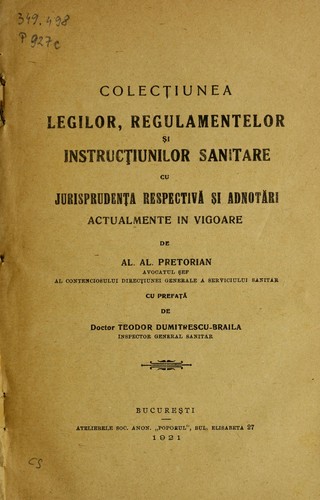 Cover for Colect ʹiunea legilor, regulamentelor s ʹi instruct ʹiunilor sanitare actualmente in vigoare cu jurisprudent ʹa respectiva  s ʹi adnota ri ... Cu prefat ʹa  de Teodor Dumitrescu-Braila