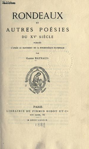Cover for Rondeaux et autres poésies du 15e siècle, pub. d'après le manuscrit de la Bibliothèque nationale.