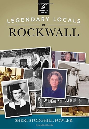 Cover for Legendary locals of Rockwall, Texas