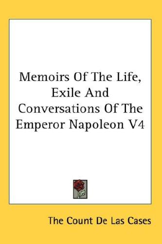 Cover for Memoirs Of The Life, Exile And Conversations Of The Emperor Napoleon V4