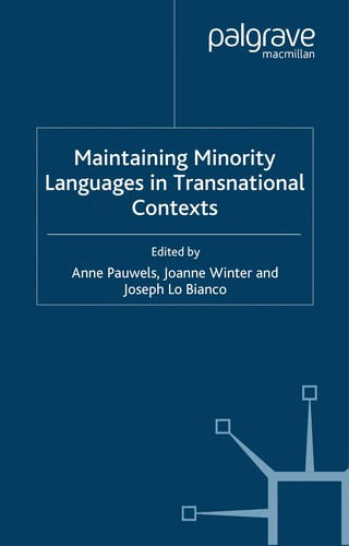 Cover for MAINTAINING MINORITY LANGUAGES IN TRANSNATIONAL CONTEXTS; ED. BY ANNE PAUWELS.