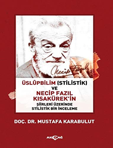 Cover for Üslupbilim  ve Necip Fazıl Kısakürek’in Şiirleri Üzerinde Stilistik Bir İnceleme
