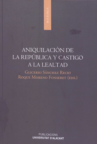 Cover for Aniquilación de la República y castigo a la lealtad