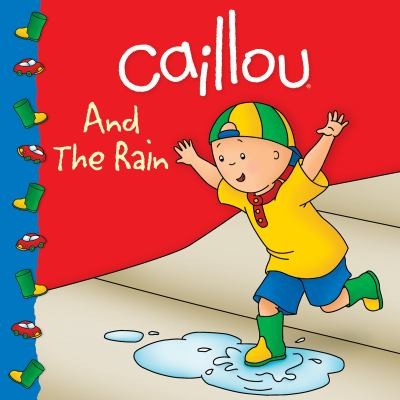 Cover for Caillou and the Rain
            
                Caillou 8x8