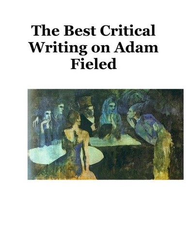 Cover for The Best Critical Writing On Adam Fieled