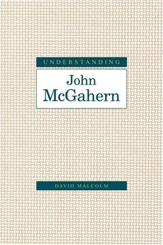 Cover for Understanding John Mcgahern (Understanding Modern European and Latin American Literature)