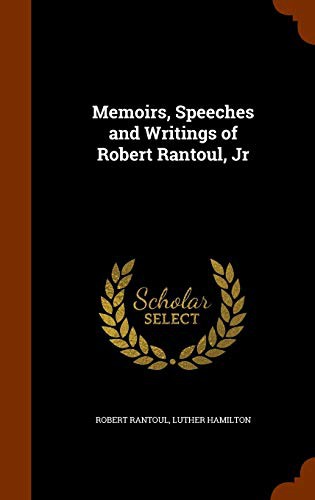 Cover for Memoirs, Speeches and Writings of Robert Rantoul, Jr
