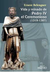 Cover for Vida y reinado de Pedro IV el Ceremonioso (1319-1387)