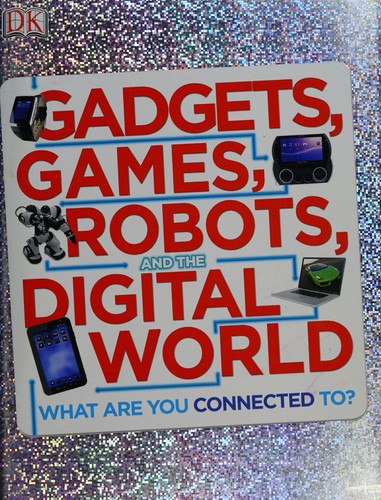 Cover for Gadgets, games, robots and the digital world