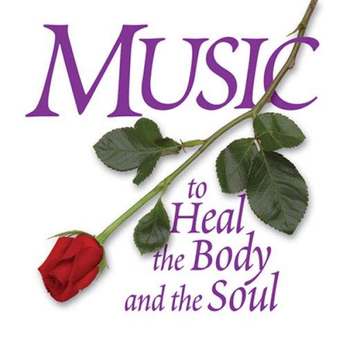 Cover for Music to Heal the Body and the Soul