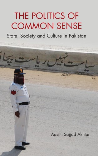Cover for THE POLITICS OF COMMON SENSE: STATE, SOCIETY AND CULTURE IN PAKISTAN