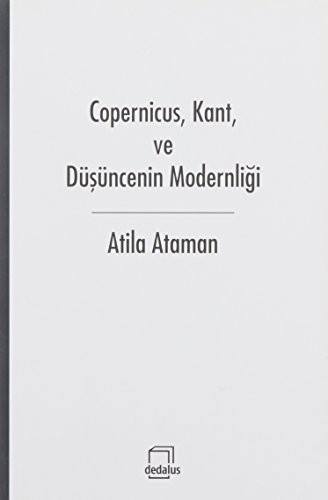 Cover for Copernicus, Kant, ve Düsüncenin Modernligi