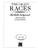 Cover for The Grain Races (Conway's Merchant Marine & Maritime History Series)