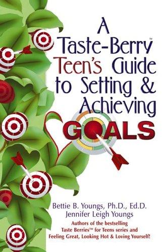 Cover for A Taste-Berry Teen's Guide to Setting and Achieving Goals (Taste Berries for Teens)