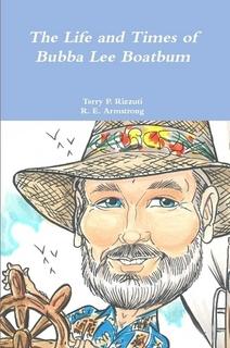 Cover for The Life and Times of Bubba Lee Boatbum