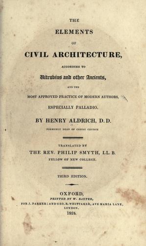 Cover for The elements of civil architecture, according to Vitruvius and other ancients, and the most approved practice of modern authors especially Palladio.