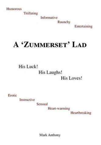 Cover for A Zummerset Lad. His Luck! His Laughs! His Loves!