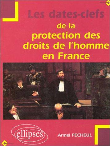 Cover for Les dates-clefs de la protection des droits de l'homme en France