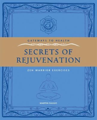 Cover for Secrets Of Rejuvination Zen Warrior Exercises
