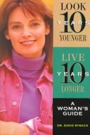Cover for Look 10 Years Younger, Live 10 Years Longer