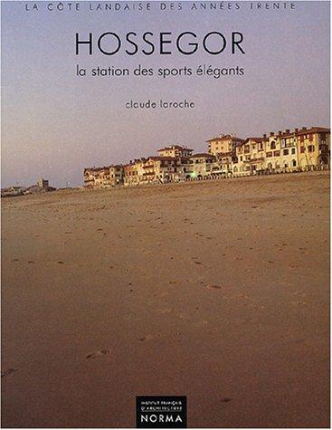 Cover for Hossegor: 1920-1940, la station des sports elegants 