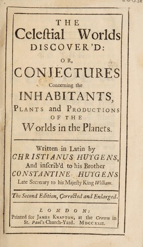 Cover for The celestial worlds discover'd: or, conjectures concerning the inhabitants, plants and productions of the worlds in the planets
