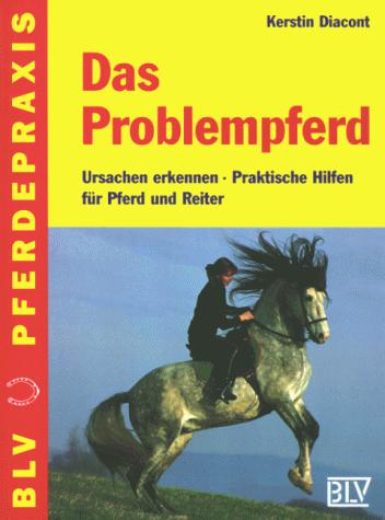 Cover for Das Problempferd. Ursachen erkennen, Praktische Hilfen für Pferd und Reiter.